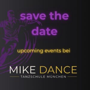 SAVE THE DATE - nachstes Event bei MIKE DANCE