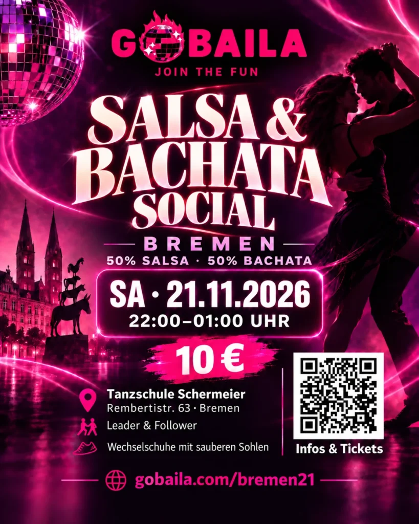 GoBaila Salsa & Bachata Social Bremen – 50% Salsa, 50% Bachata. 21. November 2026, 22–01 Uhr, 10 Euro. Bitte saubere Wechselschuhe mitbringen.